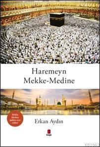 Haremeyn Mekke-Medine - Erkan Aydın | Yeni ve İkinci El Ucuz Kitabın A