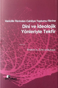 Dini ve İdeolojik Yönleriyle Tekfir - Abrahim b. Amir Er-Ruhayli | Yen