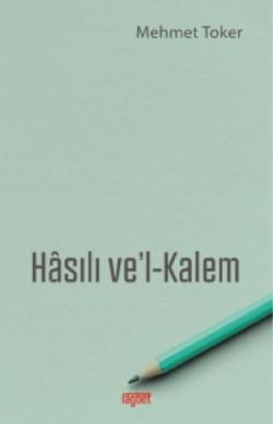 Hasılı ve'l - Kalem - Mehmet Toker | Yeni ve İkinci El Ucuz Kitabın Ad