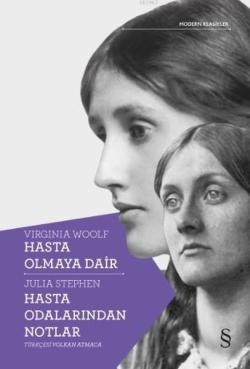 Hasta Olmaya Dair - Hasta Odalarından Notlar - Virginia Woolf | Yeni v