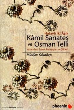 Hataylı İki Aşık Kamil Sarıateş ve Osman Telli; Yaşamları, Sanat Anlayışları ve Şiirleri