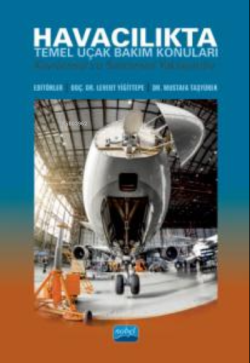 Havacılıkta Temel Uçak Bakım Konuları;Kavramsal ve Sistemsel Yaklaşımlar