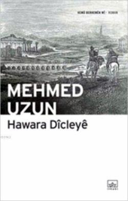 Hawara Dicleye - Mehmed Uzun | Yeni ve İkinci El Ucuz Kitabın Adresi