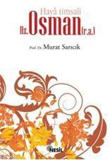 Haya Timsali Hz. Osman - Murat Sarıcık | Yeni ve İkinci El Ucuz Kitabı