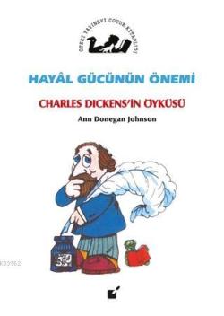 Hayal Gücünün Önemi - Charles Dickens'in Öyküsü - Ann Donegan Johnson 