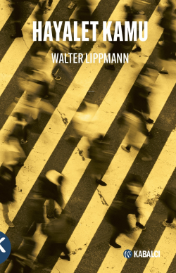 Hayalet Kamu - Walter Lippmann | Yeni ve İkinci El Ucuz Kitabın Adresi