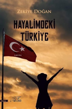 Hayalimdeki Türkiye - Zekiye Doğan | Yeni ve İkinci El Ucuz Kitabın Ad