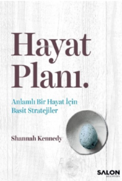 Hayat Planı;Anlamlı Bir Hayat İçin Basit Stratejiler - Shannah Kennedy