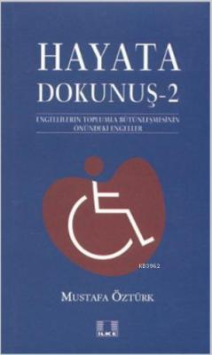 Hayata Dokunuş 2; Engellilerin Toplumla Bütünleşmesinin Önündeki Engeleler