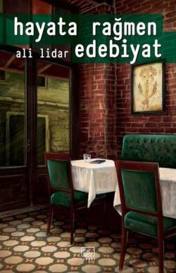 Hayata Rağmen Edebiyat - Ali Lidar | Yeni ve İkinci El Ucuz Kitabın Ad