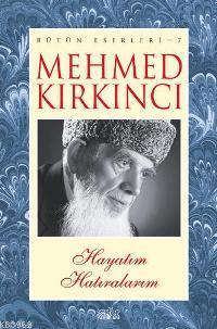Hayatım Hatıralarım - Mehmed Kırkıncı | Yeni ve İkinci El Ucuz Kitabın