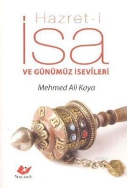 Hazret-i İsa ve Günümüz İsevileri - Mehmed Ali Kaya | Yeni ve İkinci E