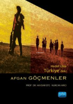 Hedef Ülke Türkiye’deki Afgan Göçmenler - Nurcan Arıcı | Yeni ve İkinc
