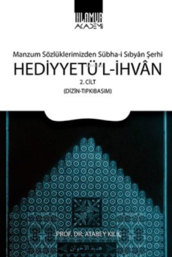 Hediyyetü'l - İhvan 2.Cilt;Manzum Sözlüklerimizden Sübha-i Sıbyan Şerhi