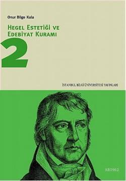 Hegel Estetiği ve Edebiyat Kuramı 2 - Onur Bilge Kula | Yeni ve İkinci