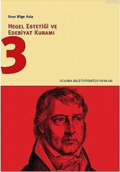 Hegel Estetiği ve Edebiyat Kuramı 3 - Onur Bilge Kula | Yeni ve İkinci