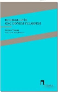 Heidegger'in Geç Dönem Felsefesi - Julian Young | Yeni ve İkinci El Uc