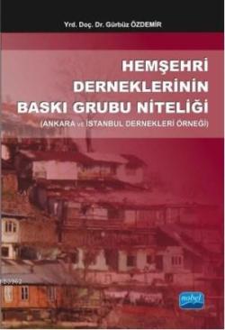 Hemşehri Derneklerinin Baskı Grubu Niteliği; Ankara ve İstanbul Dernekleri Örneği