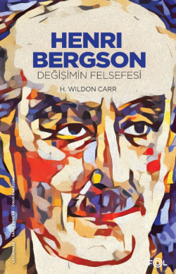 Henri Bergson –Değişimin Felsefesi– - H. Wildon Carr | Yeni ve İkinci 