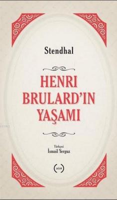 Henri Brulard'ın Yaşamı - Stendhal (Henri Beyle Stendhal) | Yeni ve İk