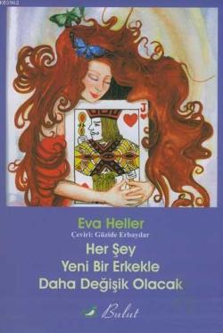 Her Şey Yeni Bir Erkekle Daha Değişik Olacak - Eva Heller | Yeni ve İk
