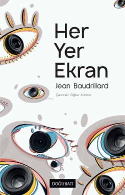 Her Yer Ekran - Jean Baudrillard | Yeni ve İkinci El Ucuz Kitabın Adre