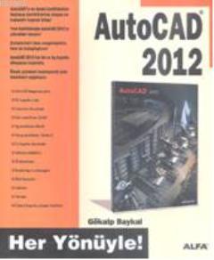Her Yönüyle AutoCAD 2012 - Gökalp Baykal | Yeni ve İkinci El Ucuz Kita