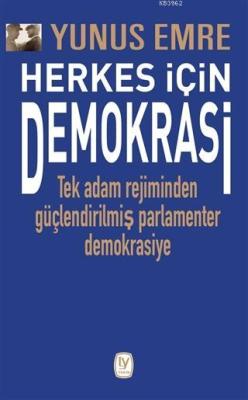 Herkes İçin Demokrasi; Tek Adam Rejiminden Güçlendirilmiş Parlamenter Demokrasiye