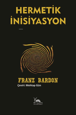 Hermetik İnisiyasyon - Franz Bardon | Yeni ve İkinci El Ucuz Kitabın A