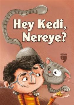 Hey Kedi, Nereye? - Emel Ebu Gida | Yeni ve İkinci El Ucuz Kitabın Adr