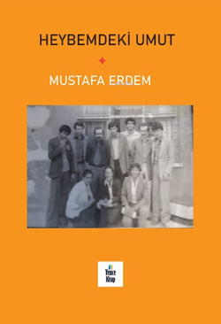 Heybemdeki Umut - Mustafa Erdem | Yeni ve İkinci El Ucuz Kitabın Adres