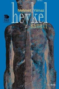 Heykel Sanatı - Mehmet Yılmaz | Yeni ve İkinci El Ucuz Kitabın Adresi
