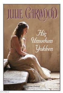 Hiç Umudum Yokken - Julie Garwood | Yeni ve İkinci El Ucuz Kitabın Adr
