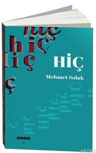 Hiç - Mehmet Solak | Yeni ve İkinci El Ucuz Kitabın Adresi