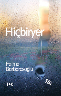 Hiçbiryer - Fatma Barbarosoğlu | Yeni ve İkinci El Ucuz Kitabın Adresi