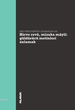 Hicve Revâ, Mizaha Mâyil - Güldürücü Metinleri Anlamak; Eski Türk Edebiyatı Çalışmaları XIII