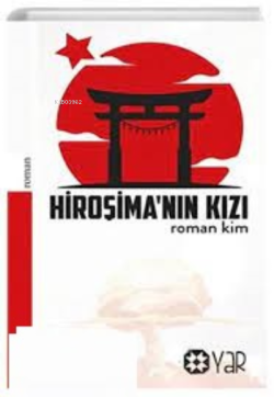 Hiroşima'nın Kızı - Roman Kim | Yeni ve İkinci El Ucuz Kitabın Adresi
