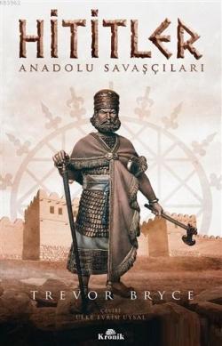 Hititler; Anadolu Savaşçıları