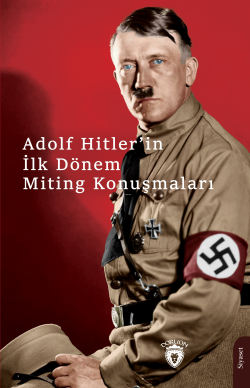 Hitlerin İlk Dönem Miting Konuşmaları
