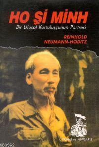 Ho Şi Minh / Bir Ulusal Kurtuluşçunun Portresi - Reinhold Neumann-hodi