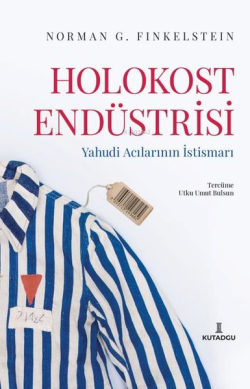 Holokost Endüstrisi - Yahudi Acılarının İstismarı - Norman G. Finkelst