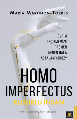 Homo Imperfectus – Kusurlu İnsan - María Martinón-Torres | Yeni ve İki