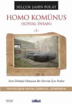 Homo Komünus (Sosyal İnsan -I-) - Selçuk Şahin Polat | Yeni ve İkinci 