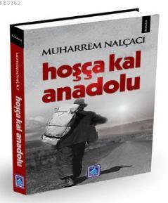 Hoşça Kal Anadolu - Muharrem Nalçacı | Yeni ve İkinci El Ucuz Kitabın 