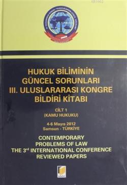Hukuk Biliminin Güncel Sorunları 3. Uluslararası Kongre Bildiri Kitabı (2 Cilt Takım); 4-6 Mayıs 2012 Samsun - Türkiye