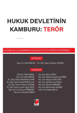 Hukuk Devletinin Kamburu: Terör;(Ulusal ve Uluslararası Hukuk Boyutuyla Terör ve Terörizm)