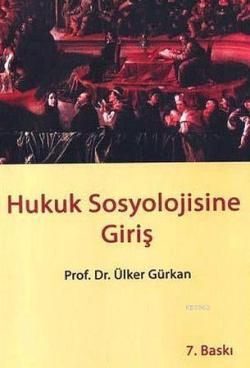 Hukuk Sosyolojisine Giriş - Ülker Gürkan | Yeni ve İkinci El Ucuz Kita
