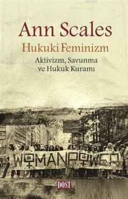 Hukuki Feminizm; Aktivizm Savunma ve Hukuk Kuramı