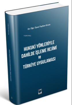 Hukuki Yönleriyle Dahilde İşleme Rejimi ve Türkiye Uygulaması - Tayfun