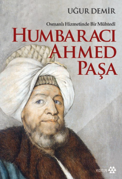 Humbaracı Ahmed Paşa; Osmanlı Hizmetinde Bir Mühtedi
